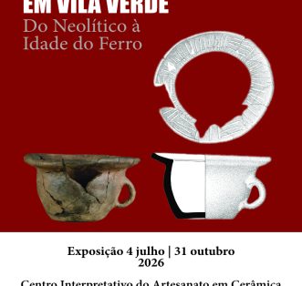 Os Caminhos do Barro em Vila Verde – Do Neolítico à Idade do Ferro